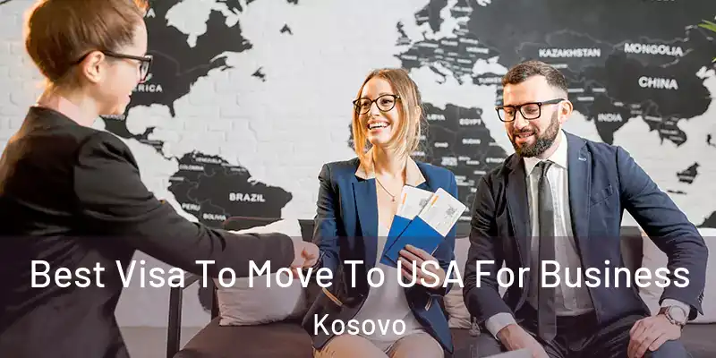  Best Visa To Move To USA For Business Kosovo