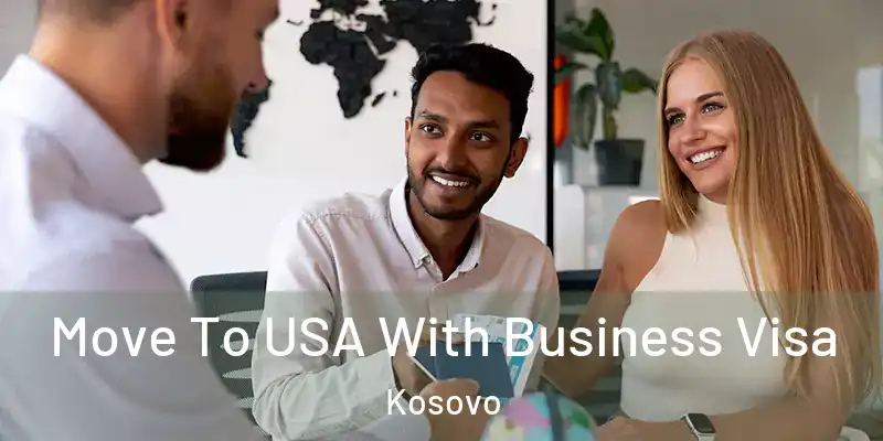  Move To USA With Business Visa Kosovo