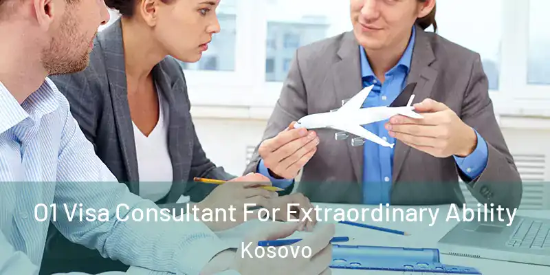  O1 Visa Consultant For Extraordinary Ability Kosovo