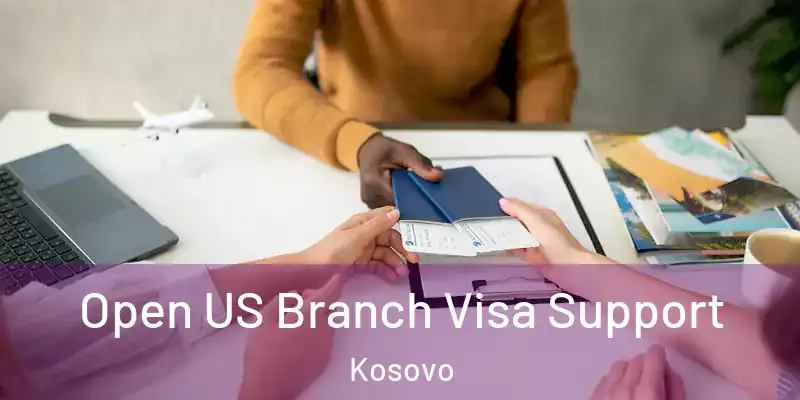  Open US Branch Visa Support Kosovo