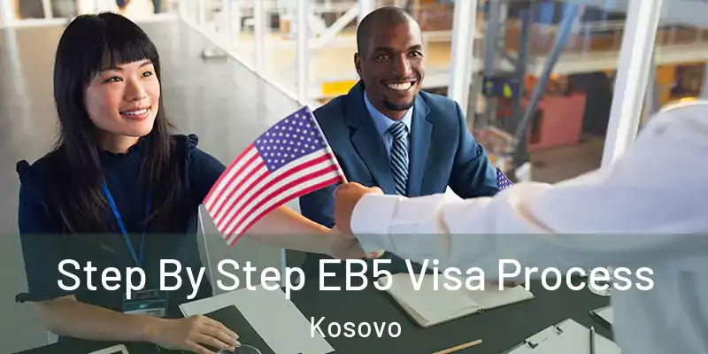  Step By Step EB5 Visa Process Kosovo