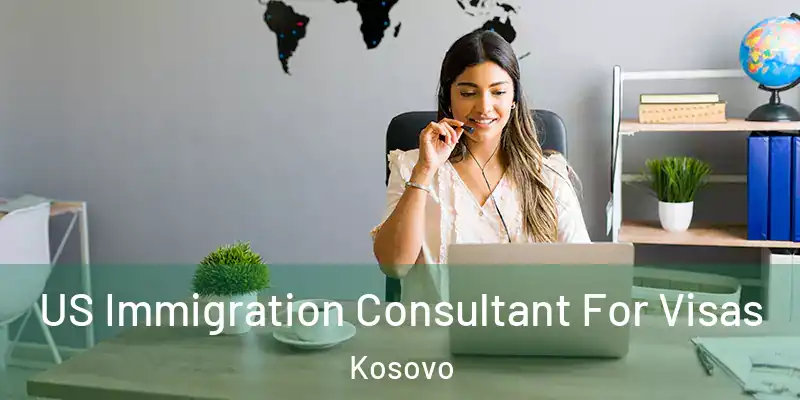  US Immigration Consultant For Visas Kosovo