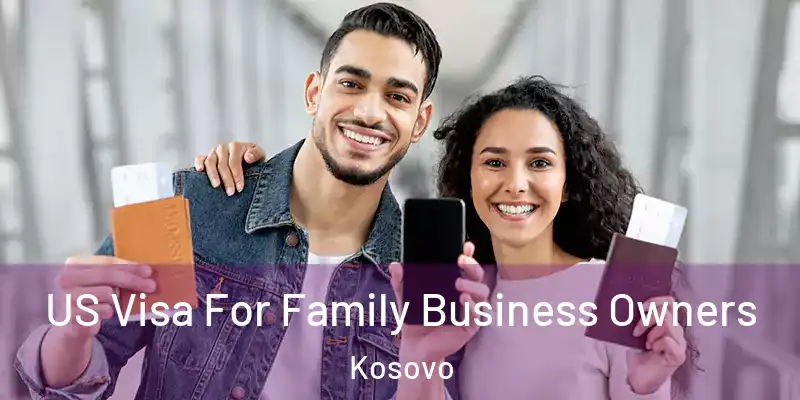  US Visa For Family Business Owners Kosovo