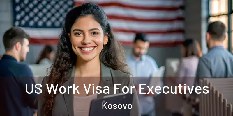  US Work Visa For Executives Kosovo