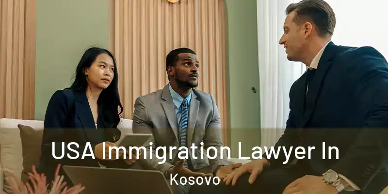  USA Immigration Lawyer In Kosovo